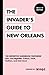 The Invader's Guide to New Orleans by Justin Shiels (2013-05-20)