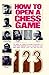 How to Open a Chess Game Paperback August 2, 2009