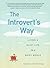The Introvert's Way: Living a Quiet Life in a Noisy World by Dembling, Sophia [2012]