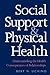 Social Support and Physical Health: Understanding the Health Consequences of Relationships (Current Perspectives in Psychology) by Bert N. Uchino (2004-01-11)