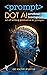 Prompt DOT AI(Artificial Intelligence)July 2025 Edition: Art of writing Generative AI Prompts- From 1st Prompt to Final Product: A Step-by-Step Guide to Creating with ChatGPT, Midjourney, Kling, SUNO