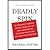 Deadly Spin by Potter, Wendell. (Bloomsbury Press,2011) [Pape... by Wendell Potter