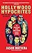 Hollywood Hypocrites by Jas...