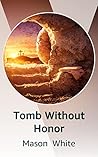 Tomb Without Honor Tomb Without Honor