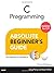 C Programming Absolute Beginner's Guide (3rd Edition) by Greg Perry Dean Miller(2013-08-17)