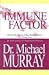 The Immune Factor (Discover the Miracle of Your Immune System - Live Disease Free!)