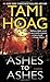Ashes to Ashes by TamiHoag