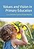 Values and Vision in Primary Education by Taylor, Kathleen, Woolley, Richard (2013) Paperback
