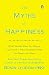 The Myths of Happiness: What Should Make You Happy, but Doesn't, What Shouldn't Make You Happy, but Does by Sonja Lyubomirsky(2013-10-25)