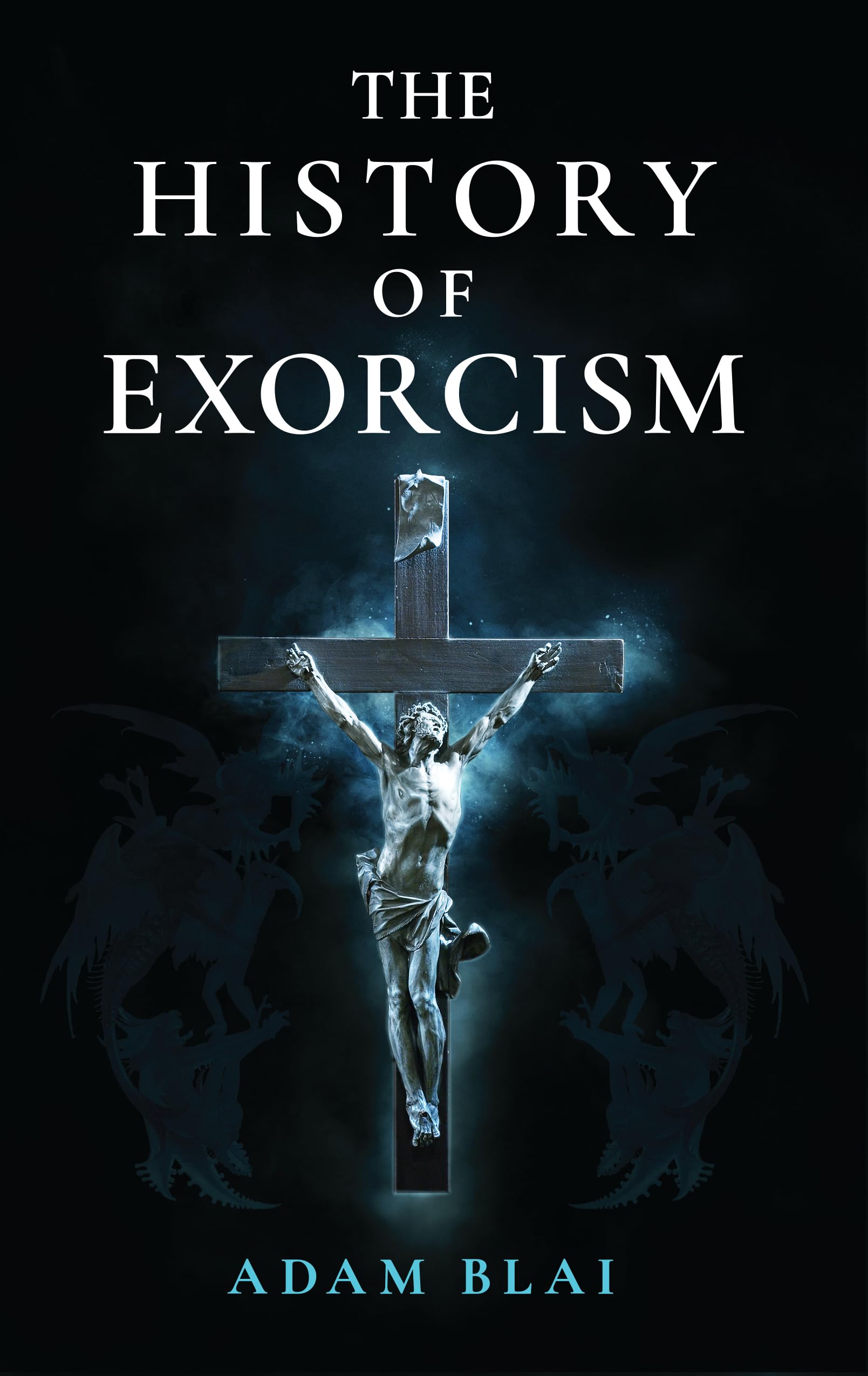 The History of Exorcism (Paperback)