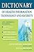 Dictionary of Health Information Technology and Security (2007-04-30)