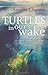 Turtles in Our Wake (Voyager, #2)
