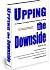 Upping the Downside: 64 Strategies for Creating Professional Resilience By Design (Resilience By Design, Volume 2)