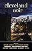Cleveland Noir (Akashic Noir)