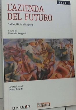 L' azienda del futuro - Dall'opificio all'agorà (Paperback)