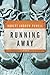 Running Away: A Memoir by Powell, Robert Andrew (2014) Hardcover