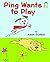 Ping Wants to Play (I Like to Read) by Adam Gudeon (2014-07-01)