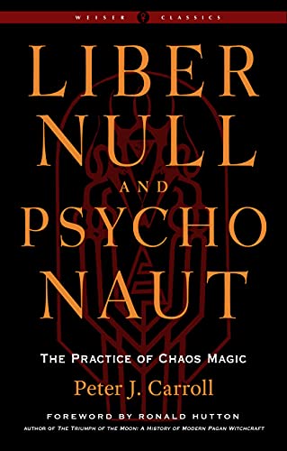 NEW-Liber Null & Psychonaut: The Practice of Chaos Magic (Revised and Expanded Edition) (Weiser Classics Series)