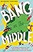 Bang in the Middle by Robert Shore (10-Apr-2014) Paperback