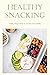 Healthy Snacking: Healthy E...
