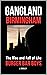 Gangland Birmingham: The Ri...