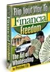 Flip Your Way to Financial Freedom Flip Your Way to Financial Freedom