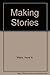 MAKING STORIES by Irene N. Watts (1992-04-20)