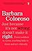 Just Because It's Not Wrong Doesn't Make It Right: Teaching Kids to Think and ACT Ethically by Barbara Coloroso (2008-01-09)