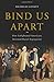 Bind Us Apart by Nicholas Guyatt (2016-05-19)