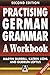 Practising German Grammar, 2Ed: A Workbook: A Workbook for Use with Hammer's German Grammar and Usage (Hodder Arnold Publication) by Loftus, Gudrun, Durrell, Martin, Kohl, Katrin 2 edition (1996)