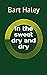 In the sweet dry and dry