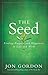 The Seed: Finding Purpose and Happiness in Life and Work by Jon Gordon