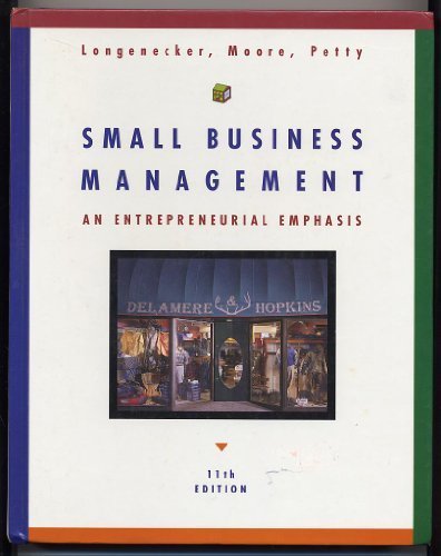 Small Business Management: An Entrepreneurial Emphasis 11th edition by Longenecker, Justin G. (Justin G. Longenecker); Moore, Carlo published by South-Western College Pub Hardcover