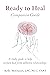 Ready to Heal Companion Guide by Kelly McDaniel