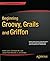 Beginning Groovy, Grails and Griffon by Christopher M Judd (2012-12-24)