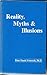Reality, Myths and Illusions