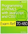 Exam Ref 70-480: Programming in HTML5 with JavaScript and CSS3 by Rick Delorme (25-Aug-2014) Paperback