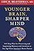 By Eric R. Braverman Younger Brain, Sharper Mind: A 6-Step Plan for Preserving and Improving Memory and Attention at Any (1st First Edition) [Hardcover]