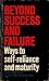 BEYOND SUCCESS AND FAILURE ways to Self reliance and Maturity