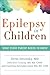 Epilepsy in Children: What Every Parent Needs to Know by Orrin Devinsky MD (2015-12-02)