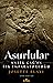 Asurlular - Antik Çağ’ın İlk İmparatorluğu