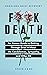 Hardcore Grief Recovery: An Honest Guide to Getting through Grief without the Condolences, Sympathy, and Other BS (F*ck Death; Healing Journal) [Spiral-bound] Steve Case