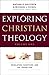 Exploring Christian Theology: Revelation, Scripture, and the Triune God [Paperback]