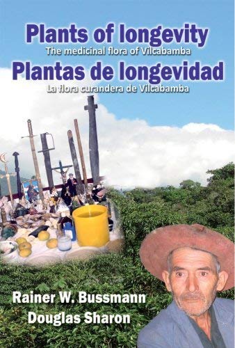 Plants of Longevity: The Medicinal Flora of Vilcabamba = Plantas de Longevidad: La Fora Curandera de Vilcabamba (Paperback)