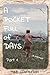 A Pocket Full of Days: Part 1