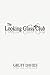The Looking Glass Club by G...