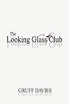 The Looking Glass Club by Gruff Davies (2010-10-01)