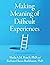 Making Meaning of Difficult Experiences: A Self-Guided Program
