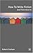 How to Write Fiction (and Think about It) by Graham, Robert (2007) Hardcover