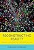 [(Reconstructing Reality: Models, Mathematics, and Simulations)] [Author: Margaret Morrison] published on (January, 2015)